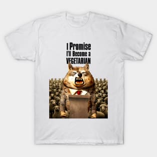 Wolf's Broken Promises: I Promise, I'll Become a Vegetarian on a light (Knocked Out) background T-Shirt